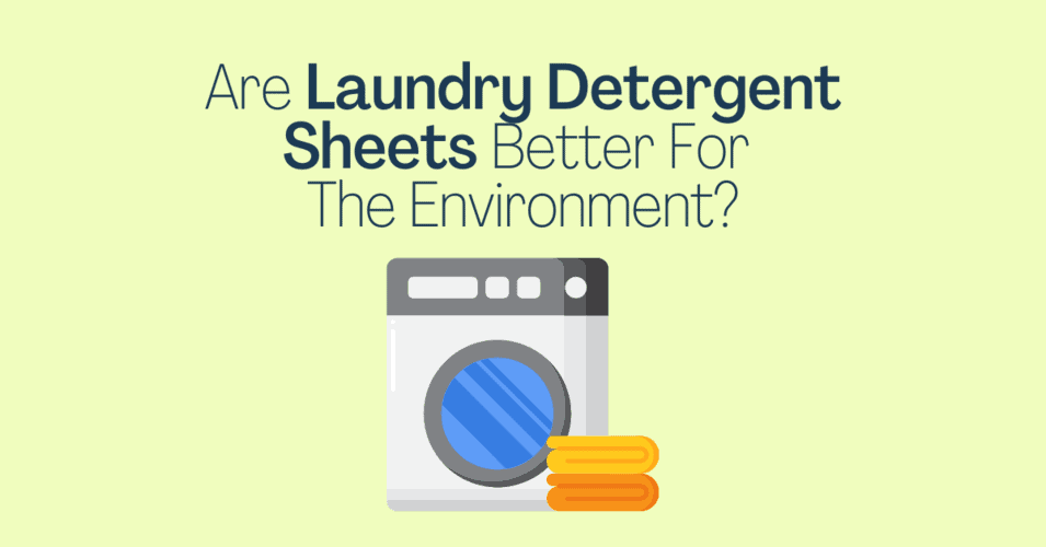 Are Laundry Detergent Sheets Better For The Environment? Whole People