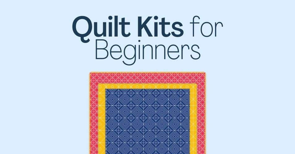 Our Fave Quilt Kits for Beginners Whole People